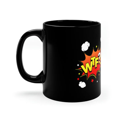 The 100% WTF Satisifaction Guaranteed Black Coffee Mug, Tea 11oz