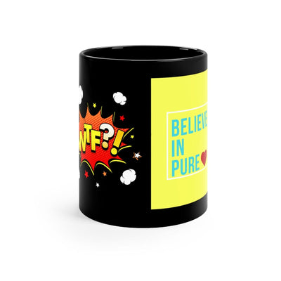 The WTF Believe In Pure Love Black Coffee Mug, 11oz