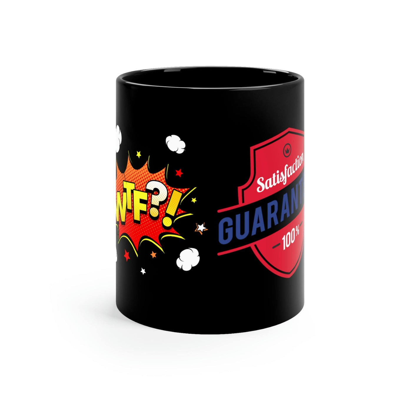 The 100% WTF Satisifaction Guaranteed Black Coffee Mug, Tea 11oz